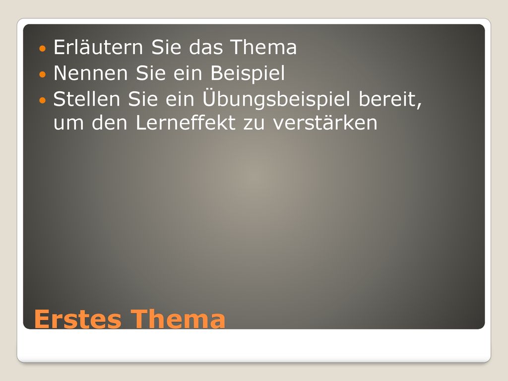 Erstes Thema Erläutern Sie das Thema Nennen Sie ein Beispiel