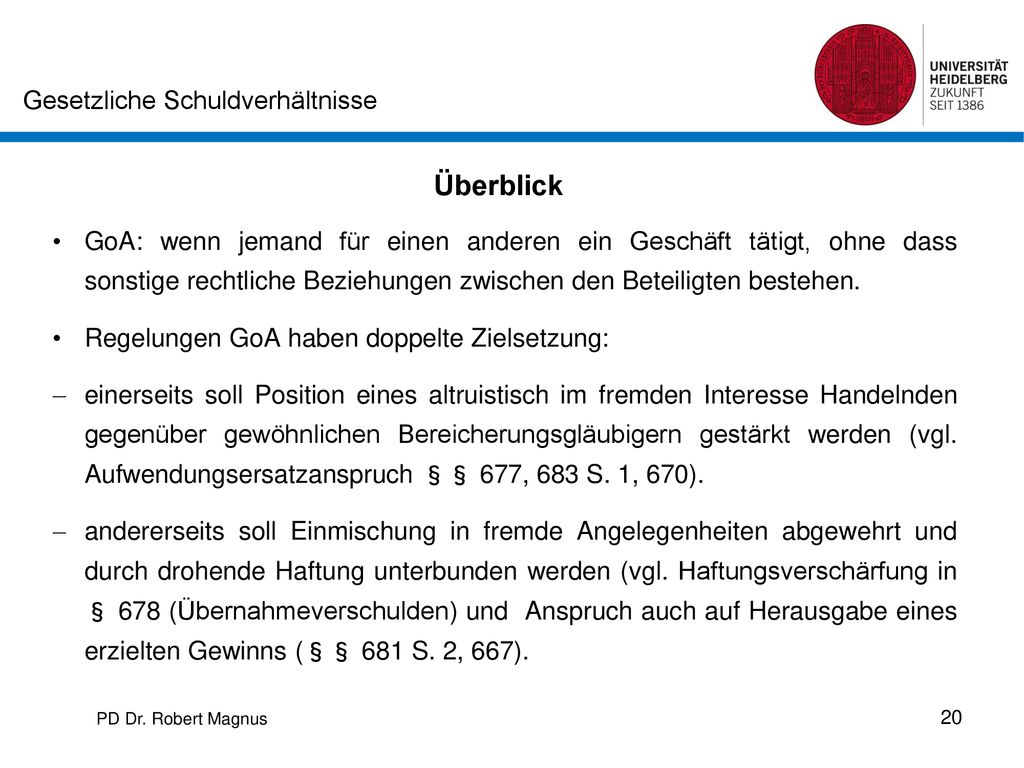 Überblick GoA: wenn jemand für einen anderen ein Geschäft tätigt, ohne dass sonstige rechtliche Beziehungen zwischen den Beteiligten bestehen.