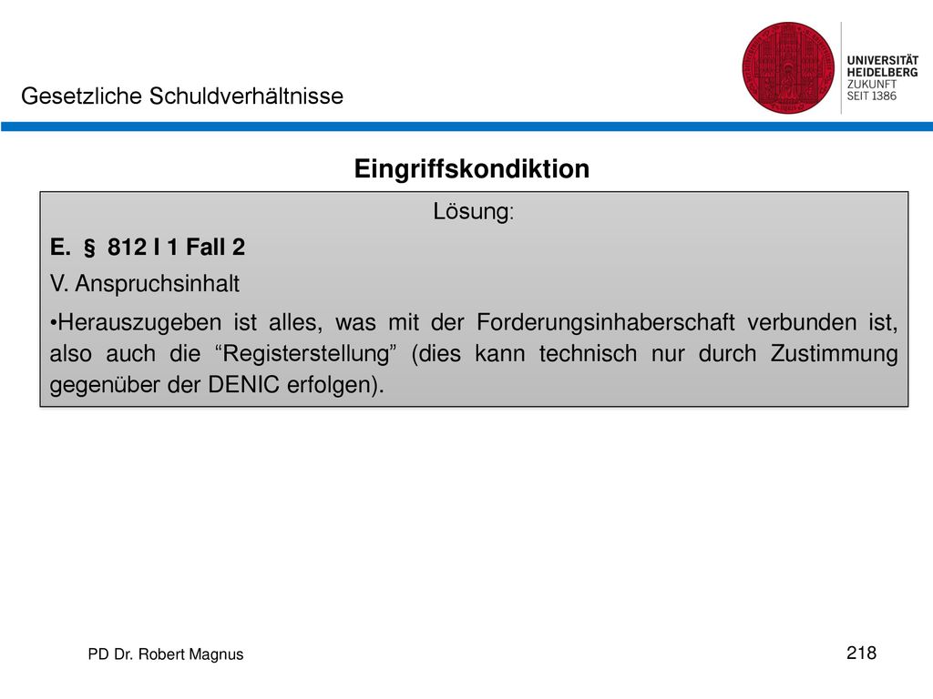 Eingriffskondiktion Lösung: E. § 812 I 1 Fall 2 V. Anspruchsinhalt