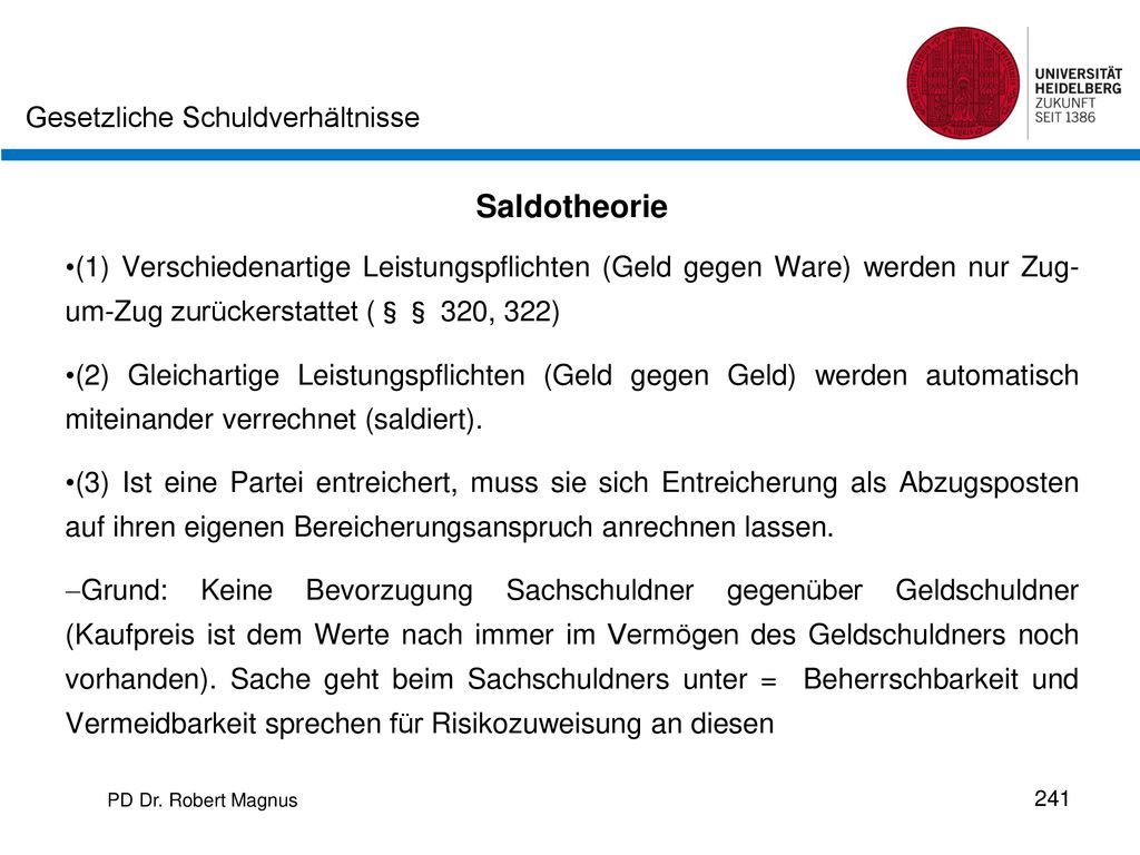 Saldotheorie (1) Verschiedenartige Leistungspflichten (Geld gegen Ware) werden nur Zug- um-Zug zurückerstattet (§§ 320, 322)