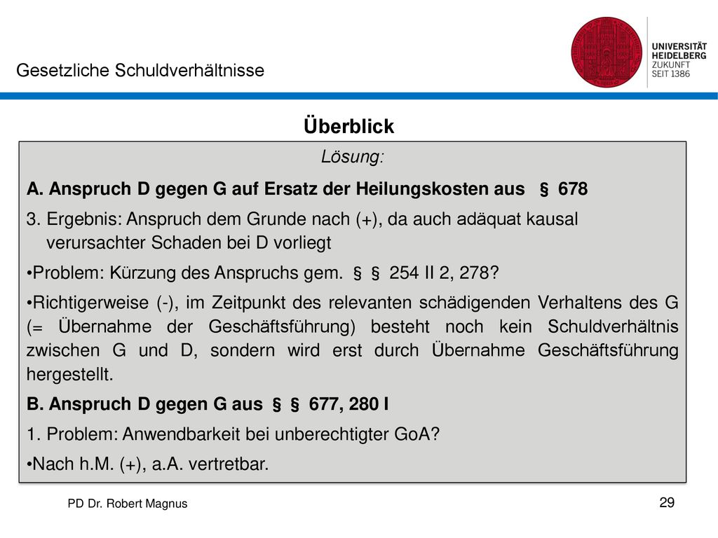 Überblick Lösung: A. Anspruch D gegen G auf Ersatz der Heilungskosten aus § Ergebnis: Anspruch dem Grunde nach (+), da auch adäquat kausal.