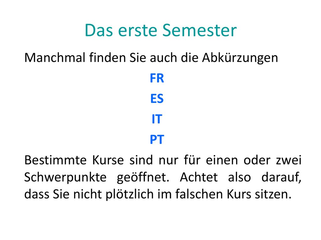 Das erste Semester Manchmal finden Sie auch die Abkürzungen FR ES IT