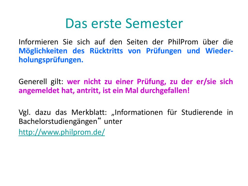 Das erste Semester Informieren Sie sich auf den Seiten der PhilProm über die Möglichkeiten des Rücktritts von Prüfungen und Wieder-holungsprüfungen.