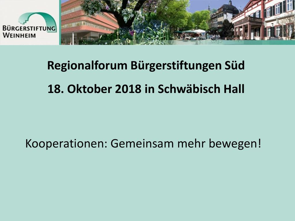 Regionalforum Bürgerstiftungen Süd 18. Oktober 2018 in Schwäbisch Hall