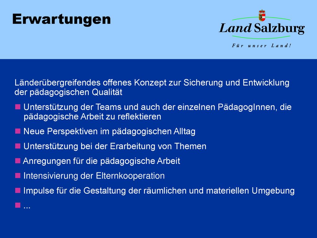 Erwartungen Länderübergreifendes offenes Konzept zur Sicherung und Entwicklung der pädagogischen Qualität.