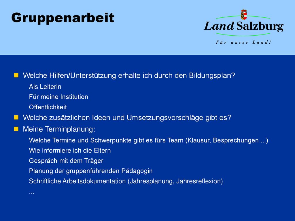 Gruppenarbeit Welche Hilfen/Unterstützung erhalte ich durch den Bildungsplan Als Leiterin. Für meine Institution.