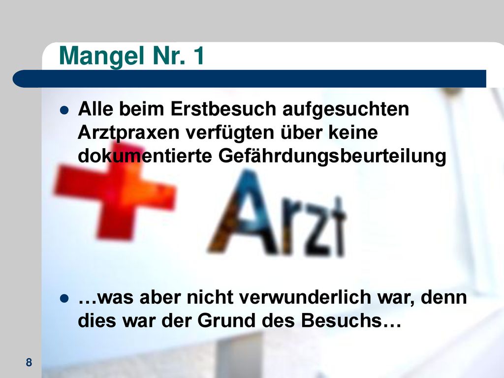 Mangel Nr. 1 Alle beim Erstbesuch aufgesuchten Arztpraxen verfügten über keine dokumentierte Gefährdungsbeurteilung.