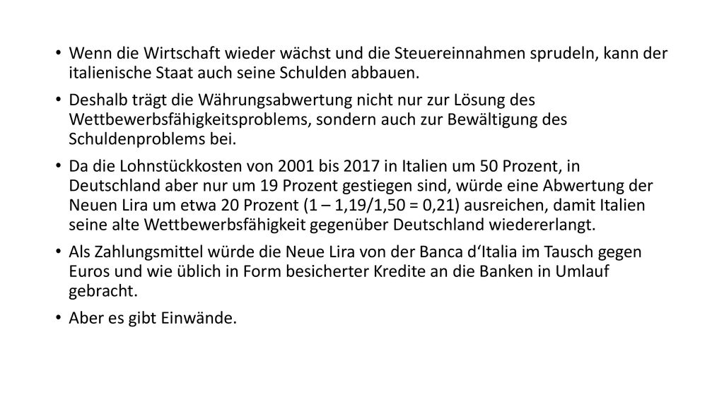 Wenn die Wirtschaft wieder wächst und die Steuereinnahmen sprudeln, kann der italienische Staat auch seine Schulden abbauen.