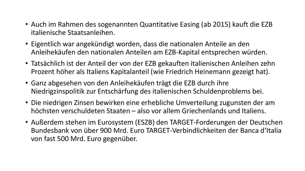 Auch im Rahmen des sogenannten Quantitative Easing (ab 2015) kauft die EZB italienische Staatsanleihen.