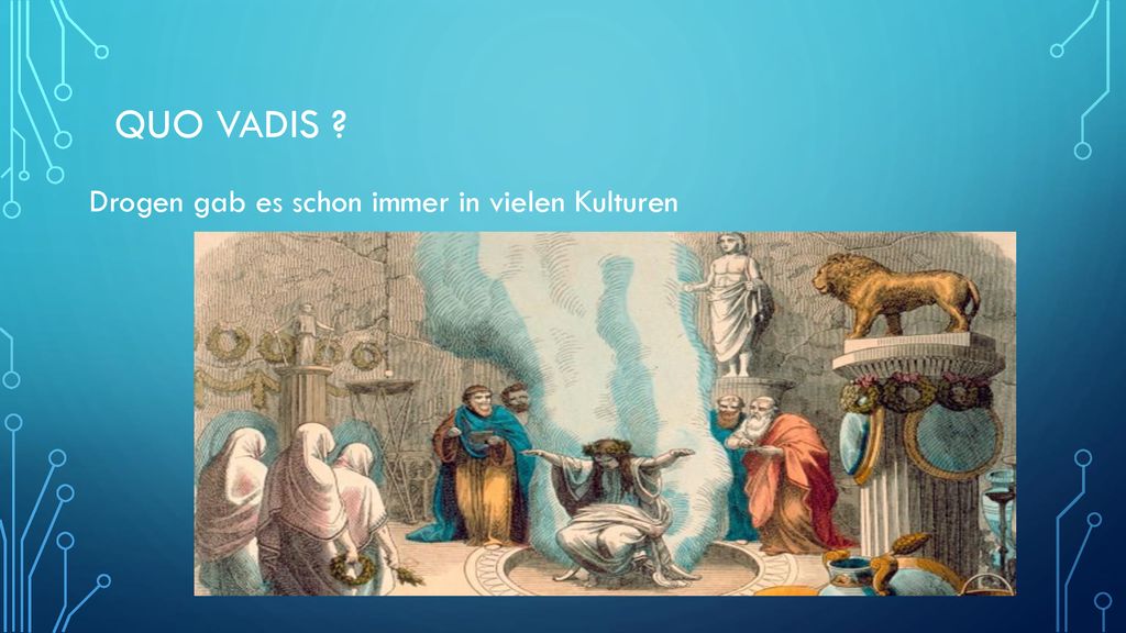 Quo Vadis Drogen gab es schon immer in vielen Kulturen