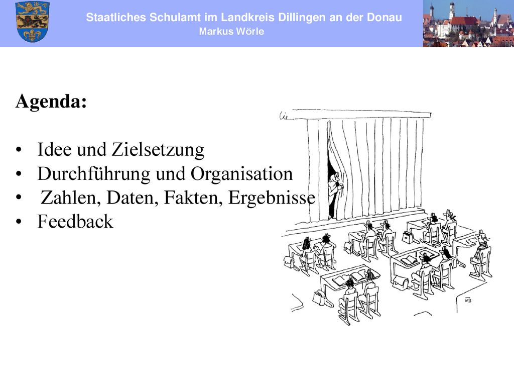Agenda: • Idee und Zielsetzung. • Durchführung und Organisation. Zahlen, Daten, Fakten, Ergebnisse.