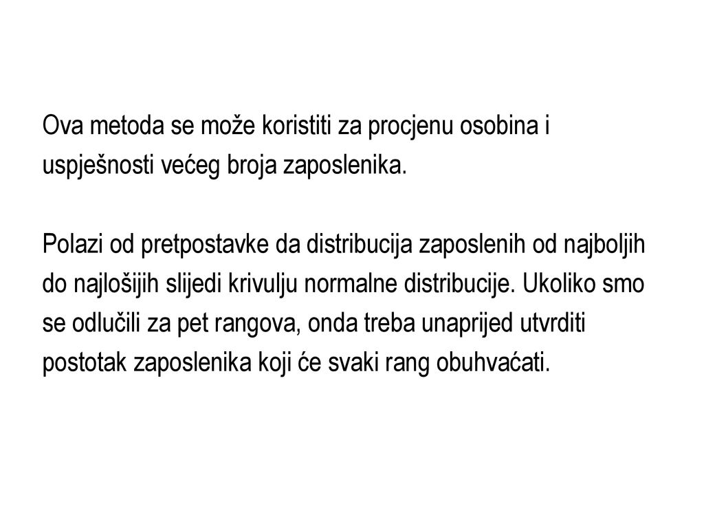 Ova metoda se može koristiti za procjenu osobina i uspješnosti većeg broja zaposlenika.