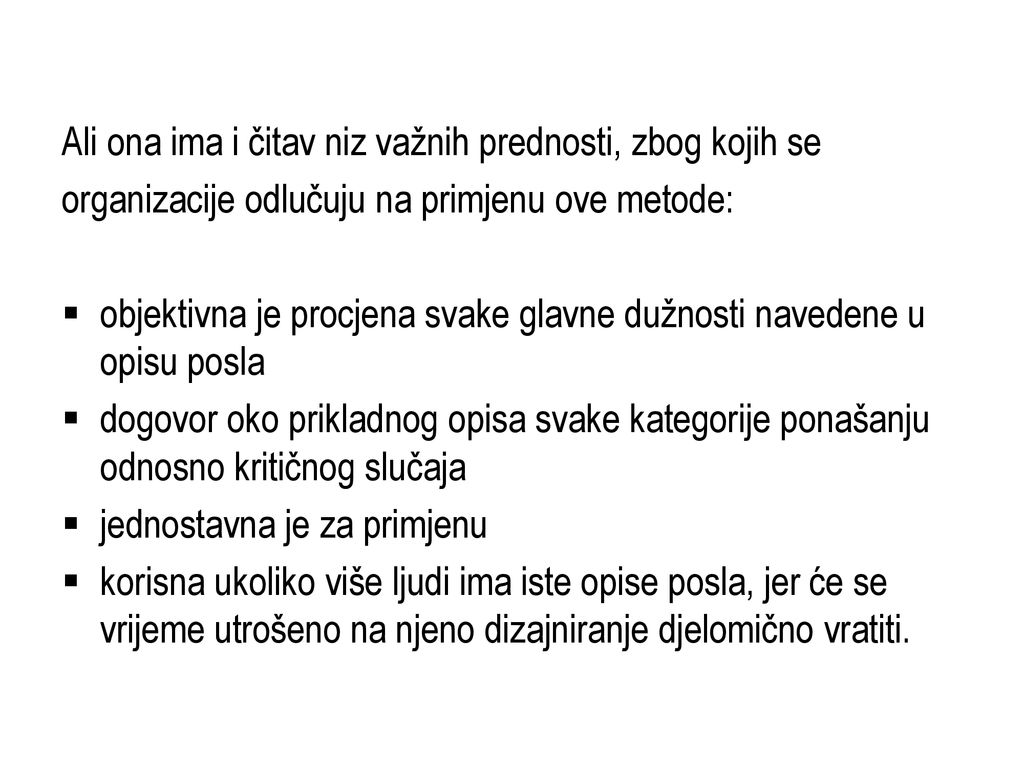 Ali ona ima i čitav niz važnih prednosti, zbog kojih se