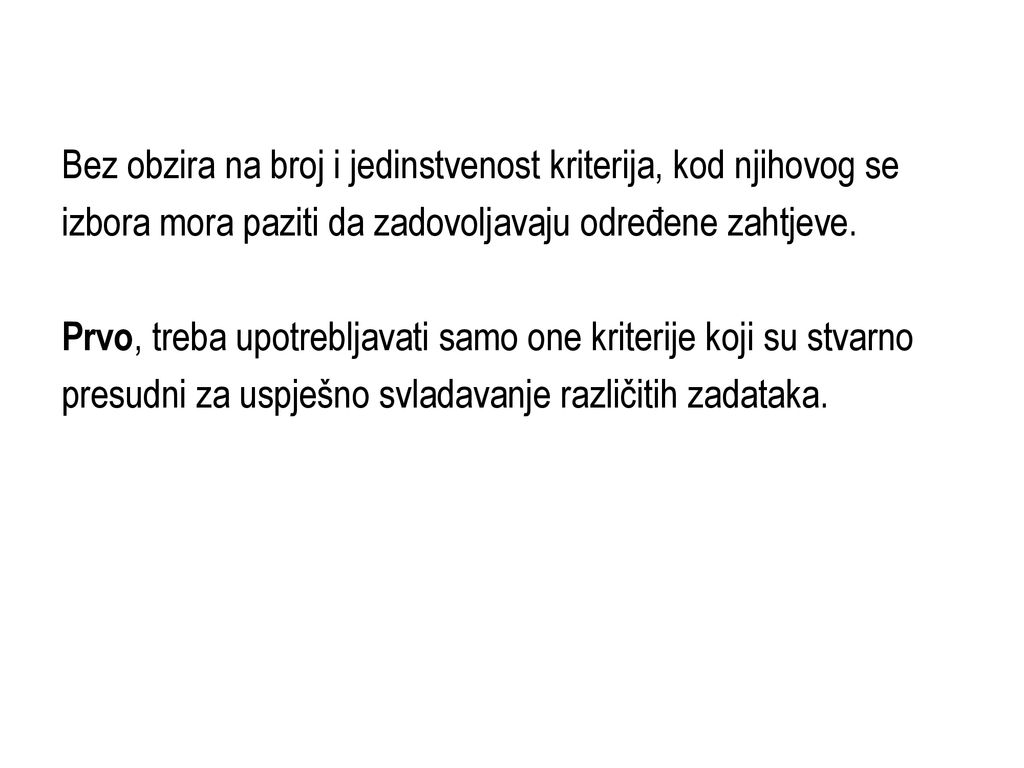 Bez obzira na broj i jedinstvenost kriterija, kod njihovog se