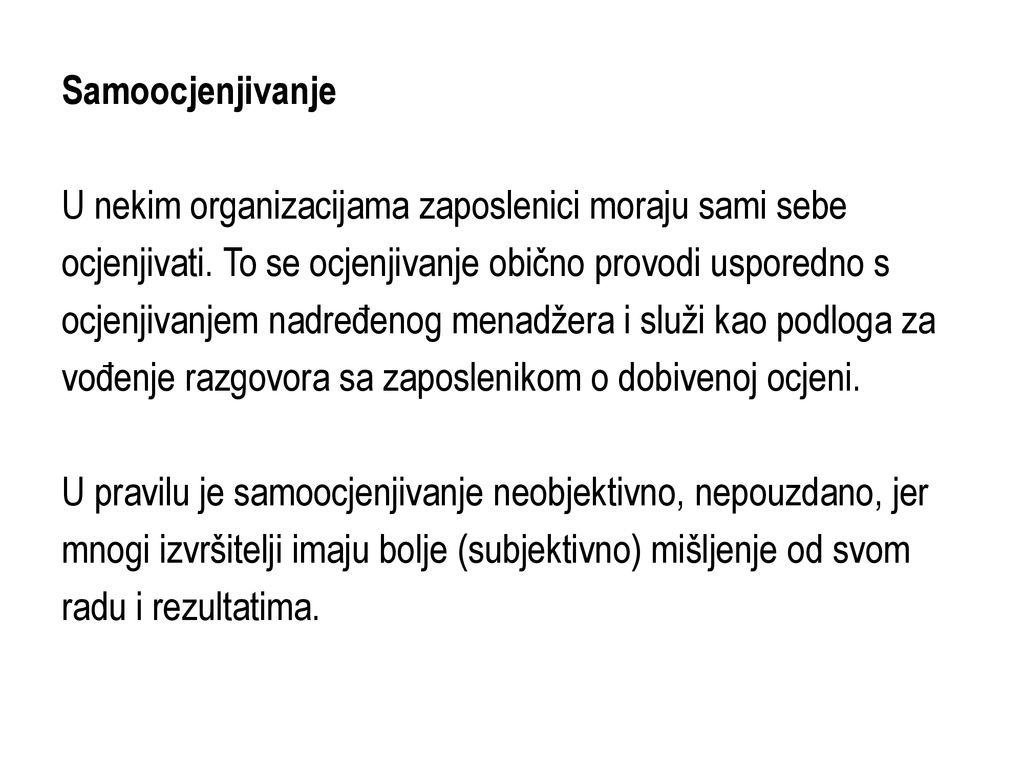 Samoocjenjivanje U nekim organizacijama zaposlenici moraju sami sebe ocjenjivati.