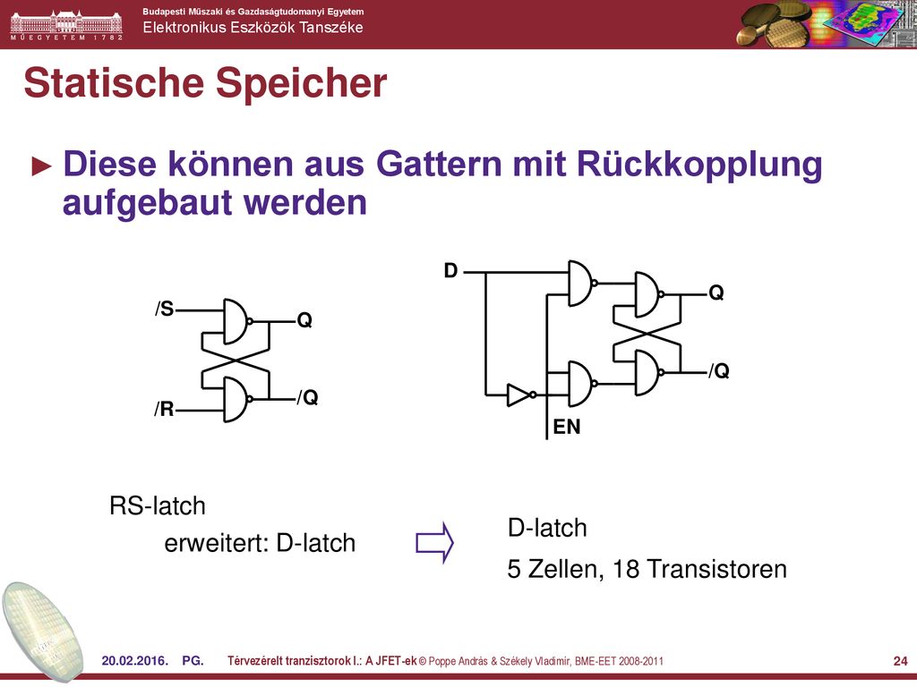 Statische Speicher Diese können aus Gattern mit Rückkopplung aufgebaut werden. EN. D. Q. /Q. Q.