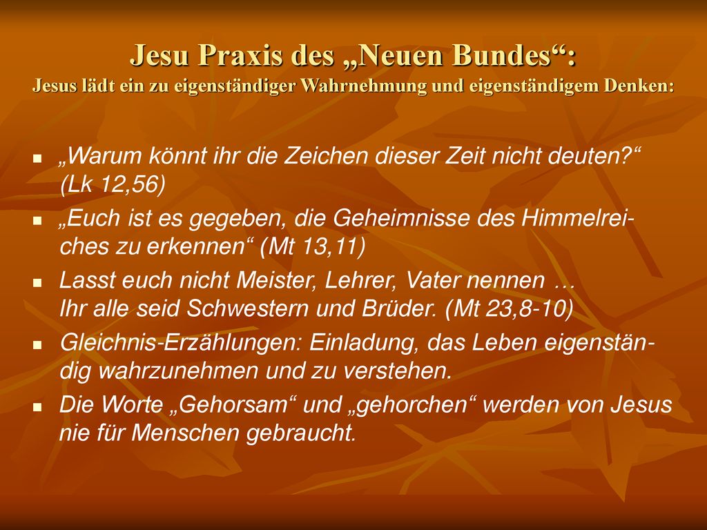 Jesu Praxis des „Neuen Bundes : Jesus lädt ein zu eigenständiger Wahrnehmung und eigenständigem Denken:
