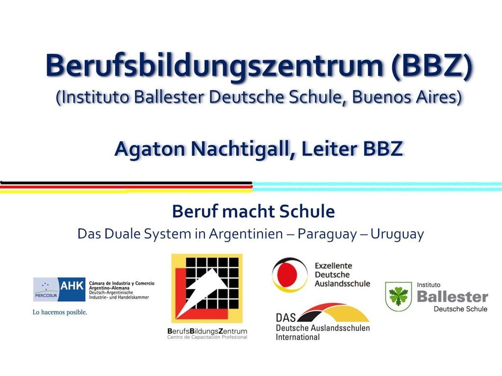 Berufsbildungszentrum (BBZ) (Instituto Ballester Deutsche Schule, Buenos Aires) Agaton Nachtigall, Leiter BBZ