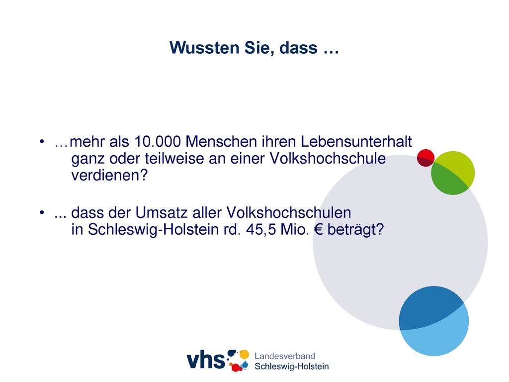 Wussten Sie, dass … …mehr als Menschen ihren Lebensunterhalt ganz oder teilweise an einer Volkshochschule verdienen