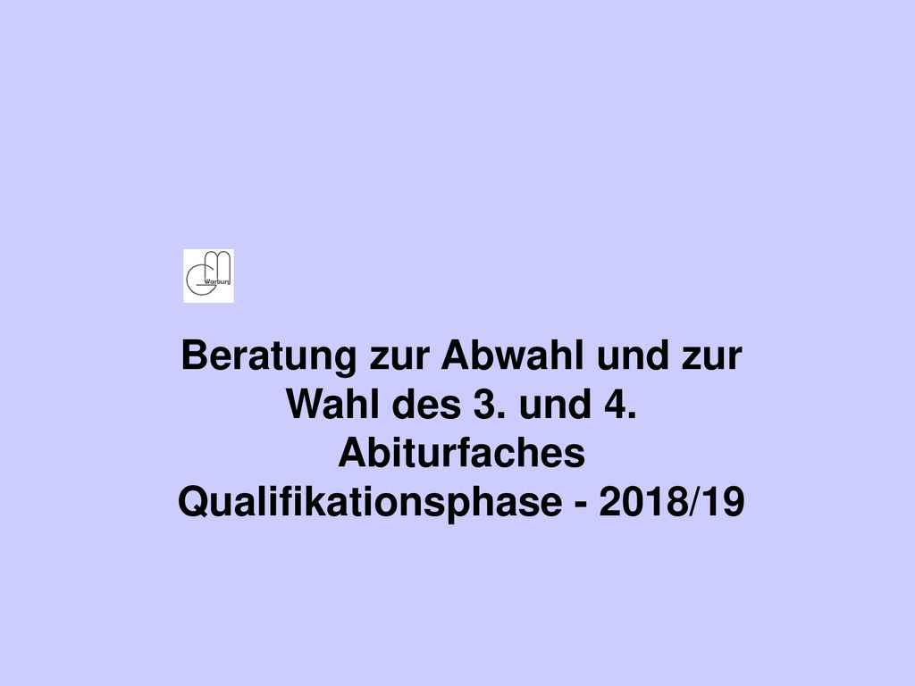 Beratung zur Abwahl und zur Wahl des 3. und 4. Abiturfaches
