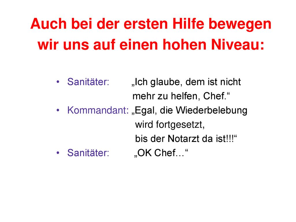 Auch bei der ersten Hilfe bewegen wir uns auf einen hohen Niveau: