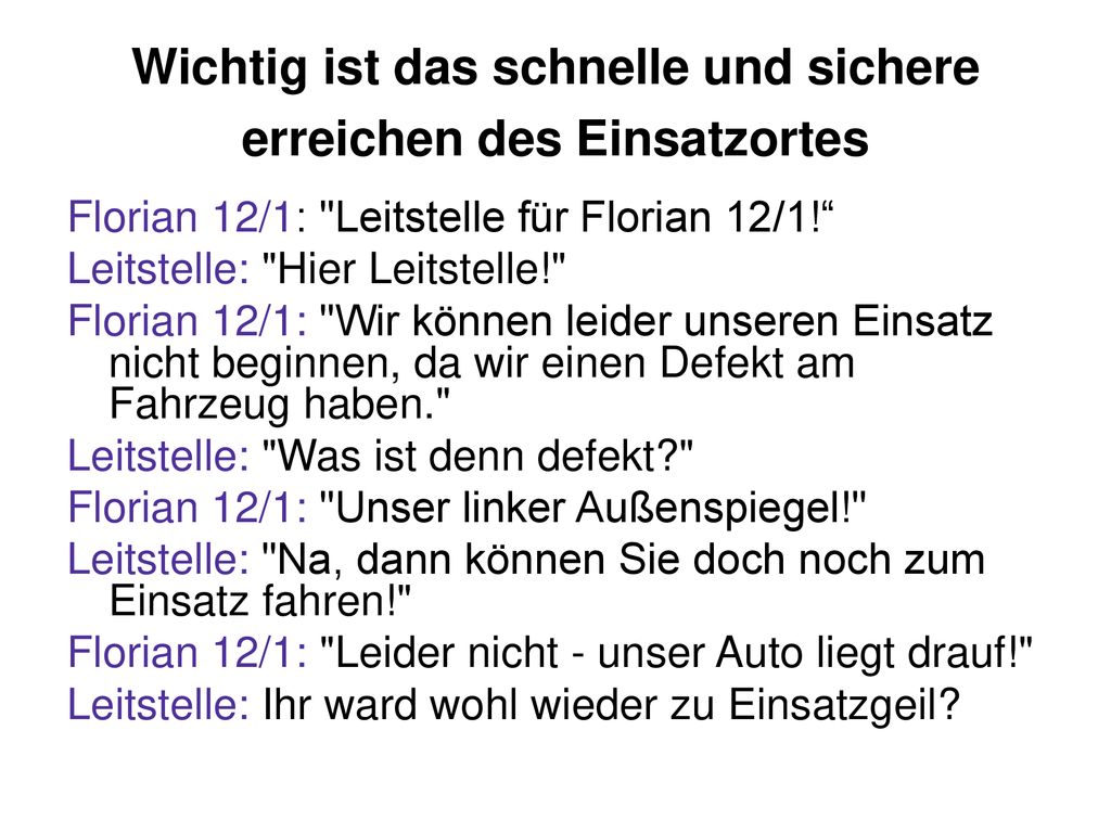 Wichtig ist das schnelle und sichere erreichen des Einsatzortes