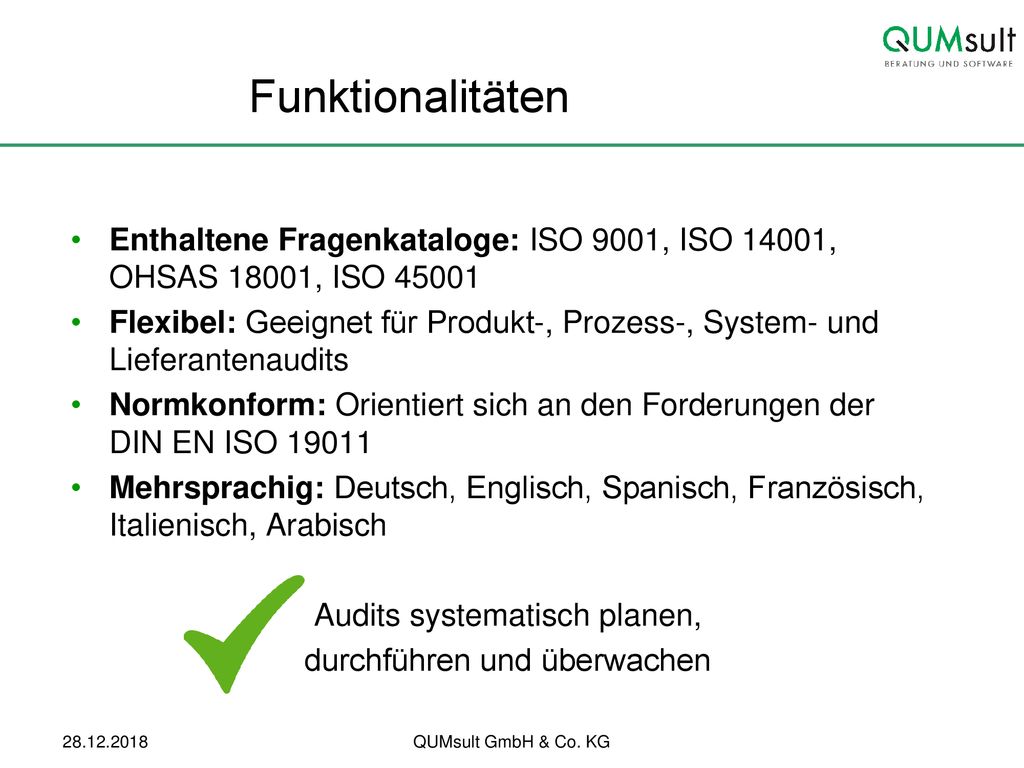 Funktionalitäten Enthaltene Fragenkataloge: ISO 9001, ISO 14001, OHSAS 18001, ISO