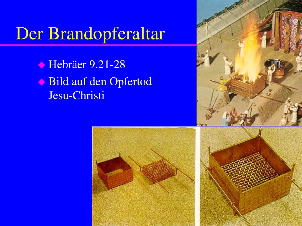 Der Brandopferaltar Hebräer Bild auf den Opfertod Jesu-Christi