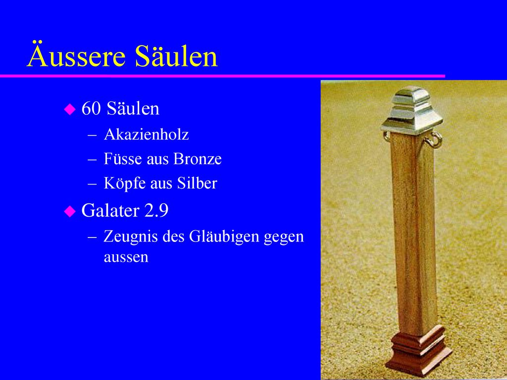Äussere Säulen 60 Säulen Galater 2.9 Akazienholz Füsse aus Bronze