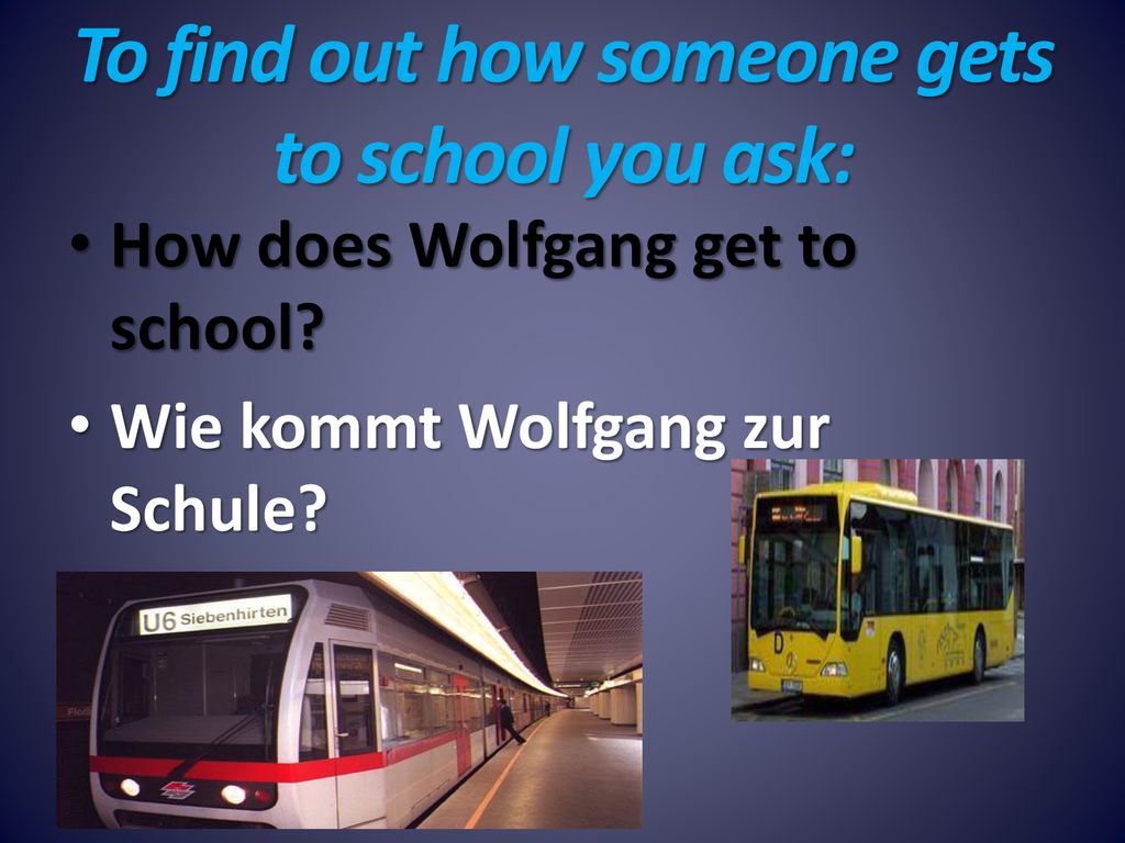 To find out how someone gets to school you ask: