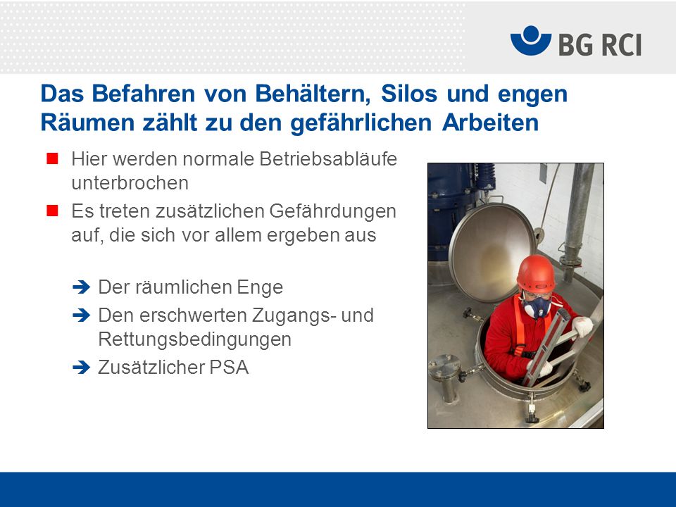 Das Befahren von Behältern, Silos und engen Räumen zählt zu den gefährlichen Arbeiten