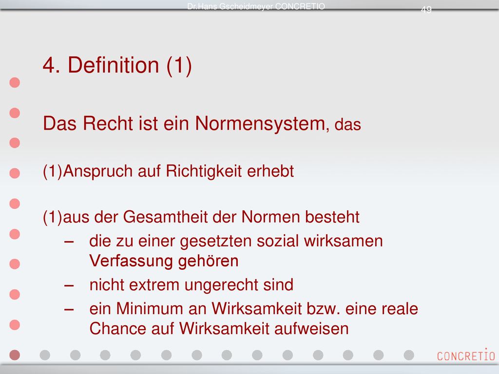 4. Definition (1) Das Recht ist ein Normensystem, das