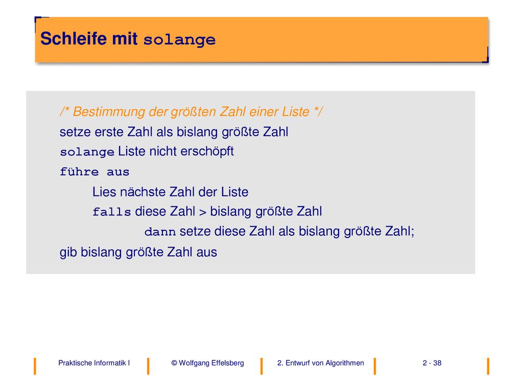 Schleife mit solange /* Bestimmung der größten Zahl einer Liste */