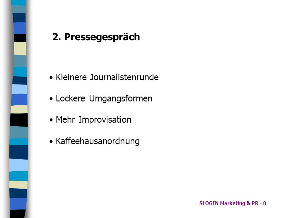 2. Pressegespräch • Kleinere Journalistenrunde • Lockere Umgangsformen
