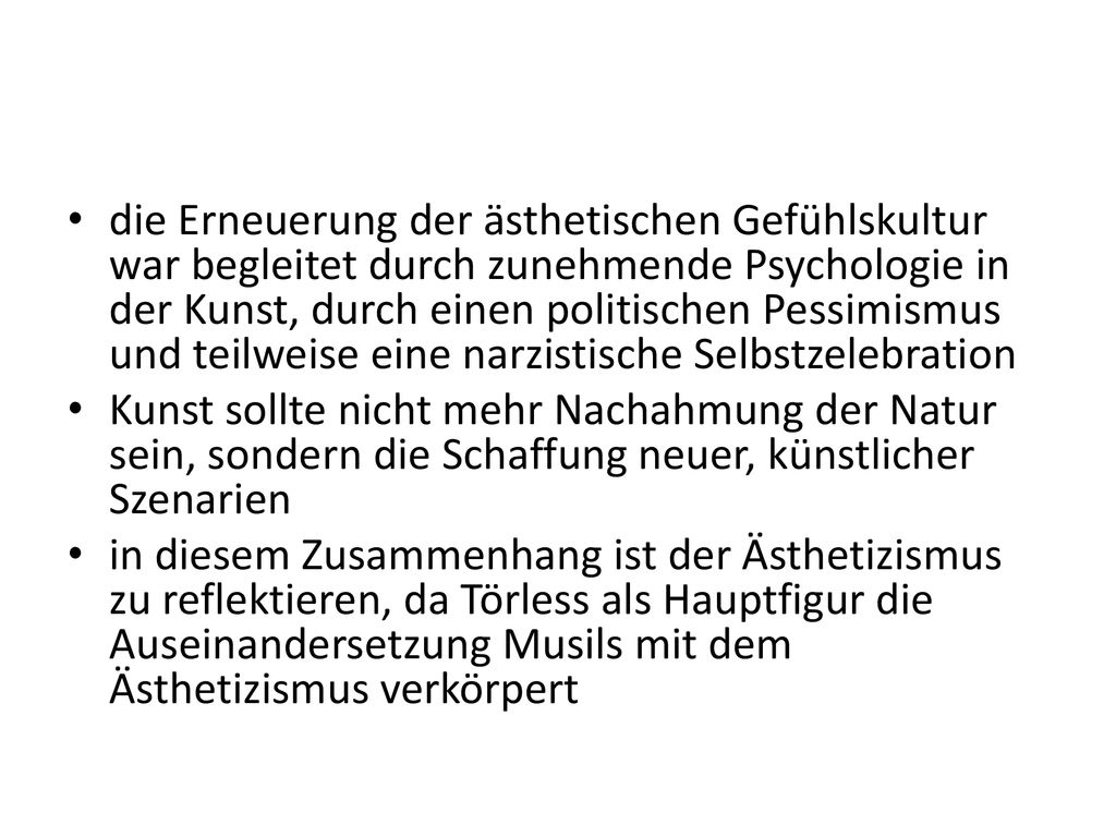 die Erneuerung der ästhetischen Gefühlskultur war begleitet durch zunehmende Psychologie in der Kunst, durch einen politischen Pessimismus und teilweise eine narzistische Selbstzelebration