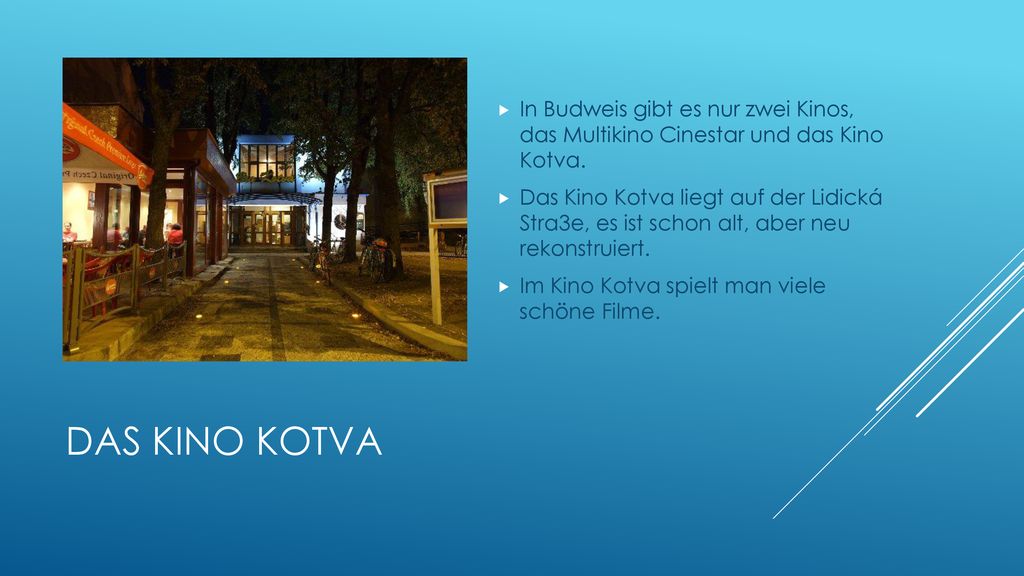 In Budweis gibt es nur zwei Kinos, das Multikino Cinestar und das Kino Kotva.