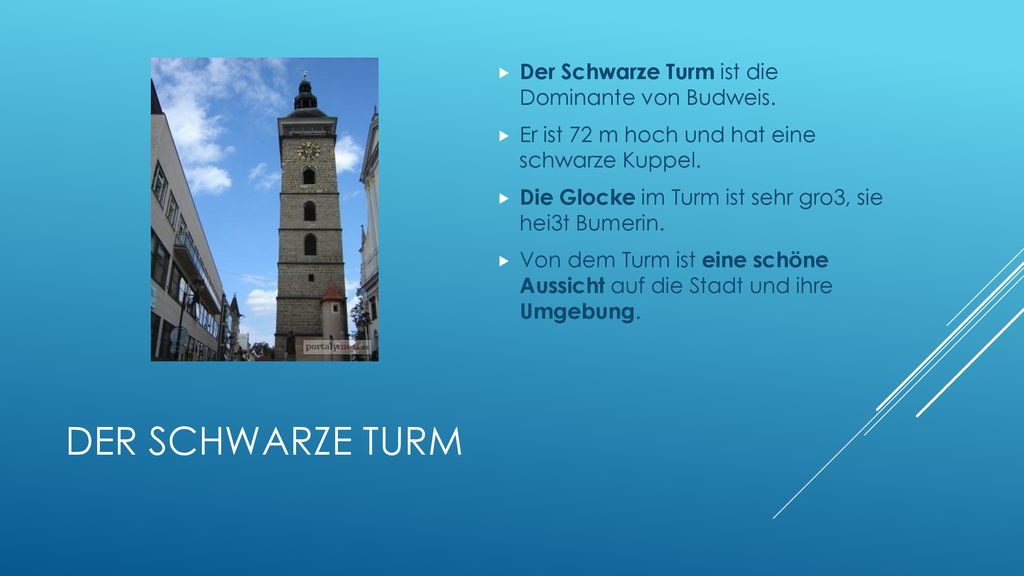 Der Schwarze Turm Der Schwarze Turm ist die Dominante von Budweis.