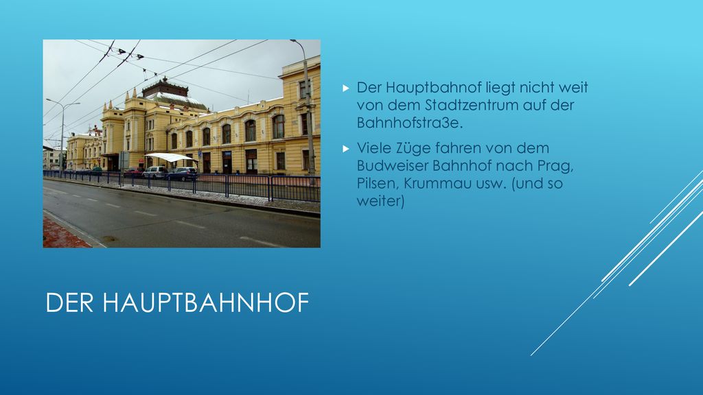 Der Hauptbahnof liegt nicht weit von dem Stadtzentrum auf der Bahnhofstra3e.