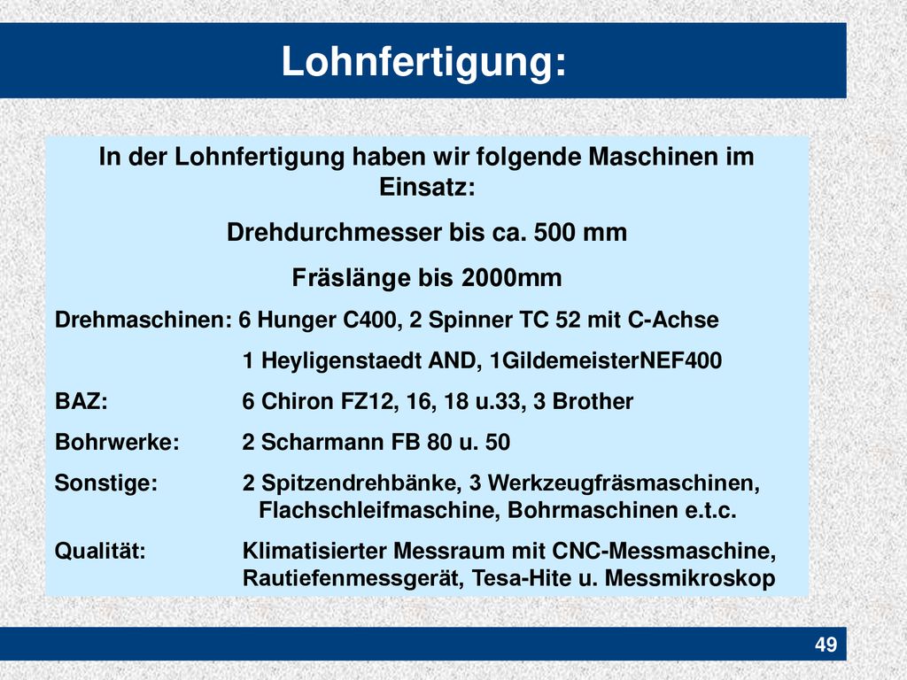 Lohnfertigung: In der Lohnfertigung haben wir folgende Maschinen im Einsatz: Drehdurchmesser bis ca. 500 mm.