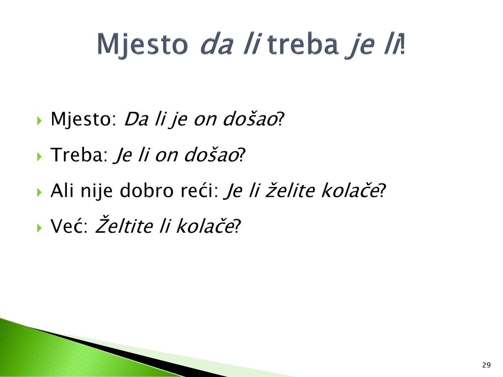 Mjesto da li treba je li! Mjesto: Da li je on došao