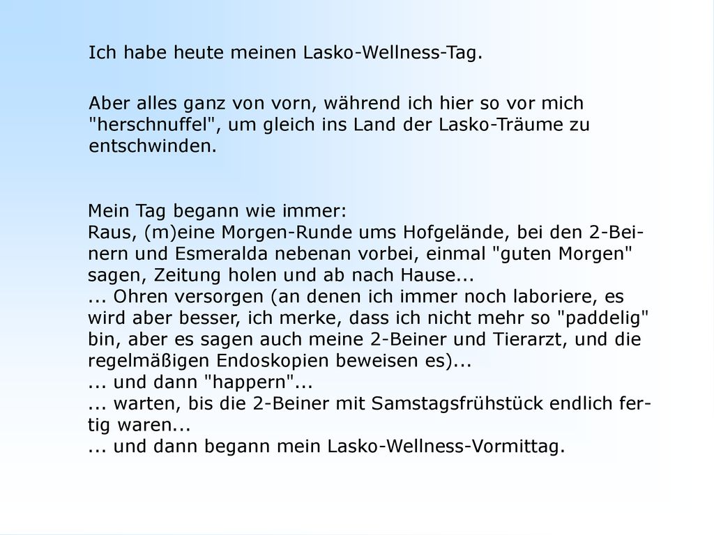 Ich habe heute meinen Lasko-Wellness-Tag.