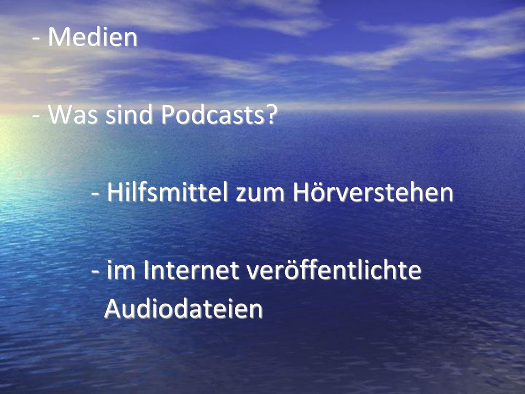 - Medien - Was sind Podcasts. - Hilfsmittel zum Hörverstehen.