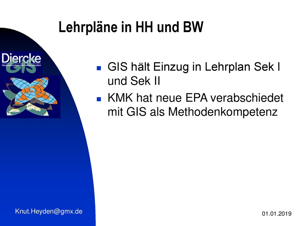 Lehrpläne in HH und BW GIS hält Einzug in Lehrplan Sek I und Sek II