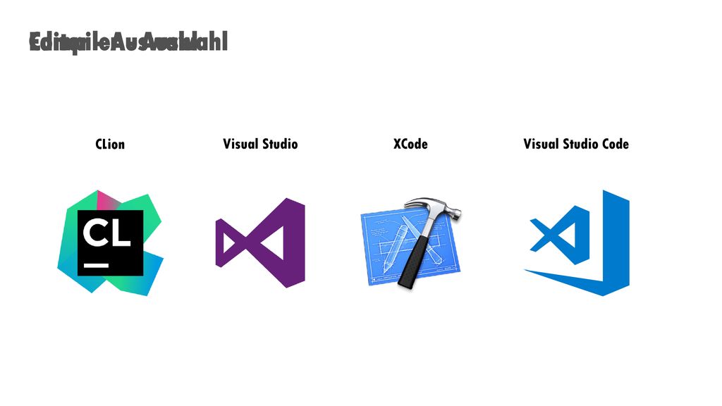 Editor - Auswahl Compiler - Auswahl CLion Visual Studio XCode