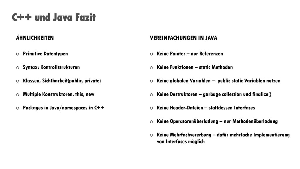 C++ und Java Fazit ÄHNLICHKEITEN VEREINFACHUNGEN IN JAVA