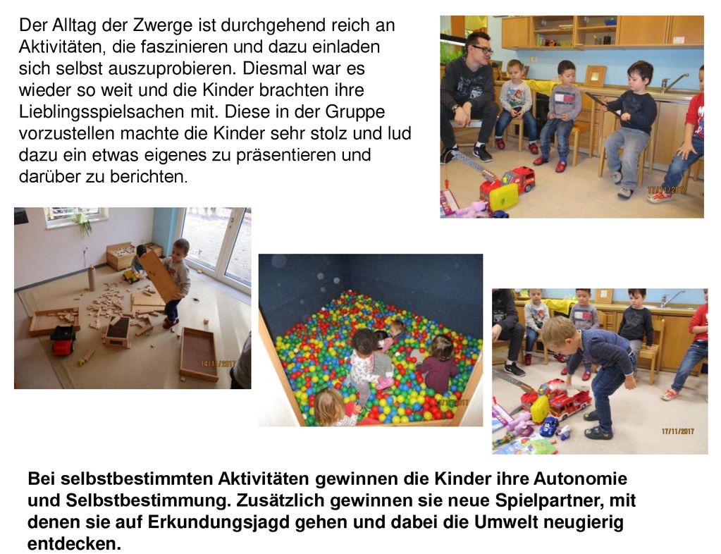 Der Alltag der Zwerge ist durchgehend reich an Aktivitäten, die faszinieren und dazu einladen sich selbst auszuprobieren. Diesmal war es wieder so weit und die Kinder brachten ihre Lieblingsspielsachen mit. Diese in der Gruppe vorzustellen machte die Kinder sehr stolz und lud dazu ein etwas eigenes zu präsentieren und darüber zu berichten.