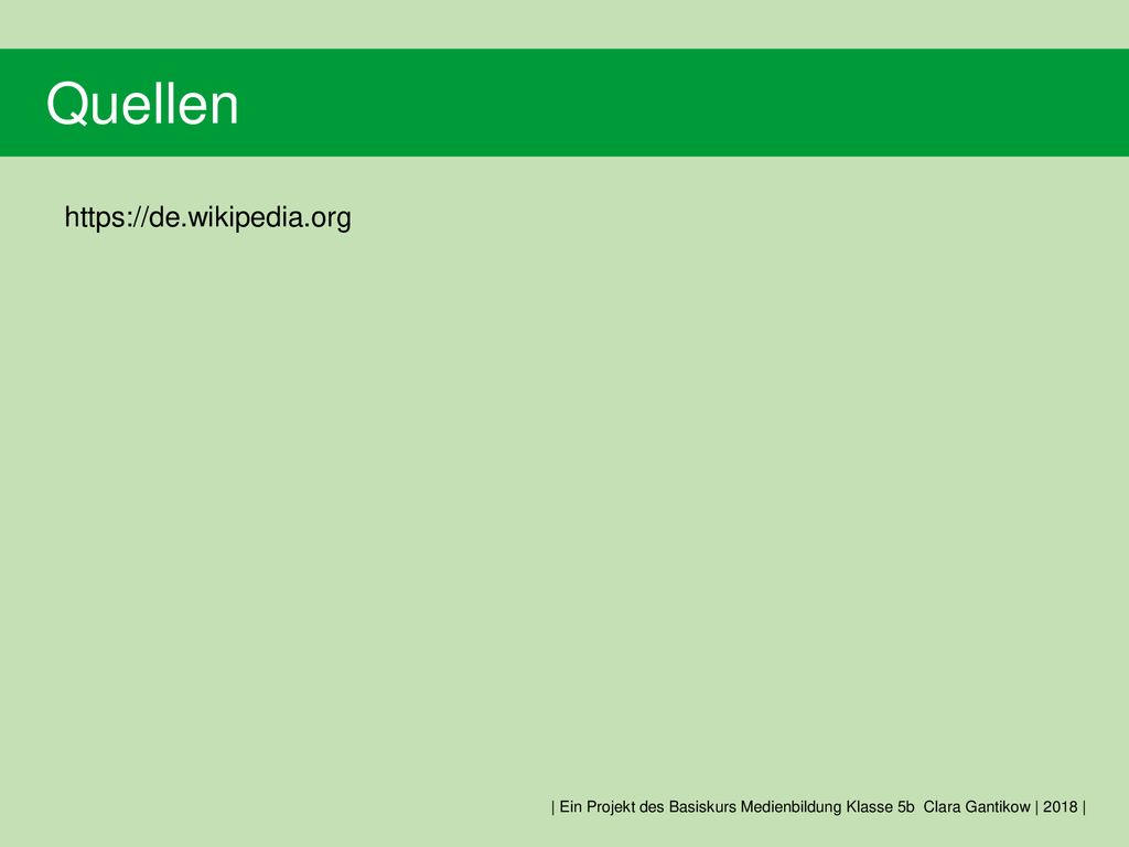 | Ein Projekt des Basiskurs Medienbildung Klasse 5b Clara Gantikow | 2018 |