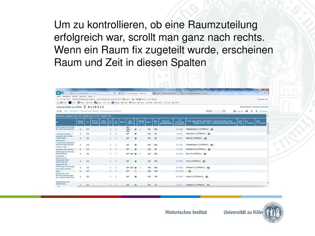 Um zu kontrollieren, ob eine Raumzuteilung erfolgreich war, scrollt man ganz nach rechts. Wenn ein Raum fix zugeteilt wurde, erscheinen Raum und Zeit in diesen Spalten