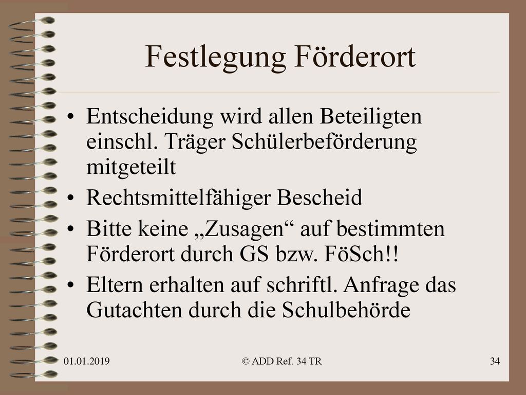 Festlegung Förderort Entscheidung wird allen Beteiligten einschl. Träger Schülerbeförderung mitgeteilt.