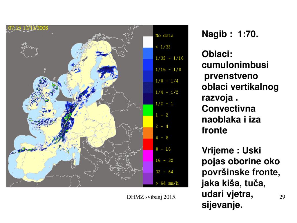 Nagib : 1:70. Oblaci: cumulonimbusi prvenstveno oblaci vertikalnog razvoja . Convectivna naoblaka i iza fronte.